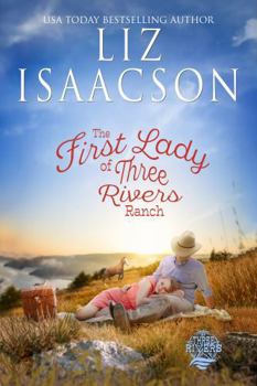 The First Lady of Three Rivers Ranch - Book #7 of the Three Rivers Ranch Romance