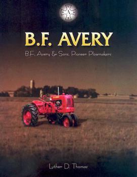 B. F. AVERY B. F. Avery & Sons Pioneer Plowmakers