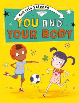 Paperback You and Your Body (Get Into Science) Book