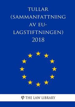 Paperback Tullar (Sammanfattning av EU-lagstiftningen) 2018 [Swedish] Book