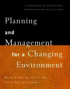 Hardcover Planning and Management for a Changing Environment: A Handbook on Redesigning Postsecondary Institutions Book