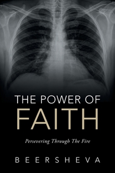 Paperback The Power of Faith: Persevering Through The Fire Book