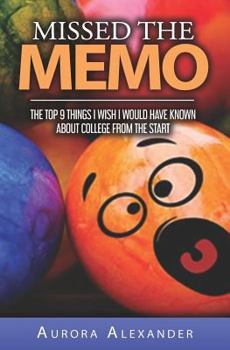 Paperback Missed the Memo: The Top 9 Things I Wished I Would Have Known about College from the Start Book