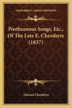 Paperback Posthumous Songs, Etc., Of The Late E. Chesshyre (1837) Book