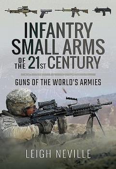 Hardcover Infantry Small Arms of the 21st Century: Guns of the World's Armies Book
