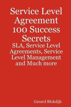 Paperback Service Level Agreement 100 Success Secrets - Sla, Service Level Agreements, Service Level Management and Much More Book