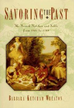 Paperback Savoring the Past: The French Kitchen and Table from 1300 to 1789 Book