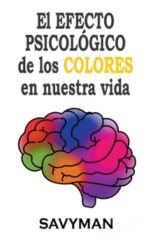 Paperback El Efecto Psicológico De Los Colores En Nuestra Vida [Spanish] Book