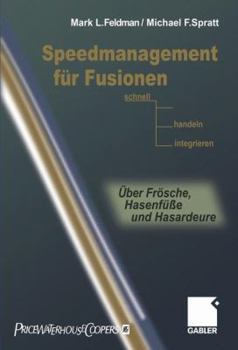 Paperback Speedmanagement Für Fusionen: Schnell Entscheiden, Handeln, Integrieren -- Über Frösche, Hasenfüße Und Hasardeure [German] Book