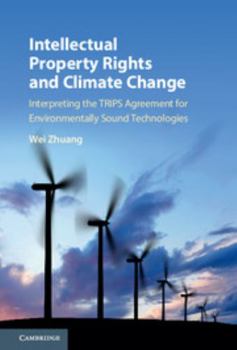 Hardcover Intellectual Property Rights and Climate Change: Interpreting the Trips Agreement for Environmentally Sound Technologies Book