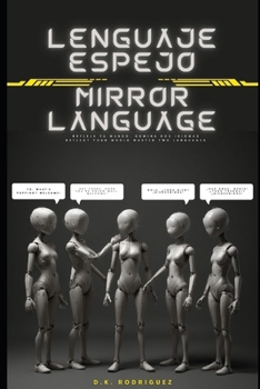 Lenguage espejo: Refleja tu mundo, domina dos idiomas Reflect your world master two languages (Spanish Edition)