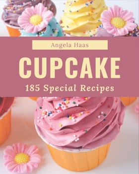 Paperback 185 Special Cupcake Recipes: A Cupcake Cookbook that Novice can Cook Book