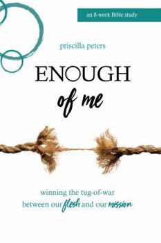 Paperback Enough of Me: Winning the Tug-of-War Between Our Flesh and Our Mission Book