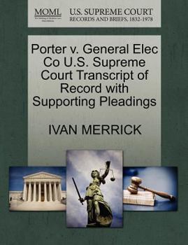 Paperback Porter V. General Elec Co U.S. Supreme Court Transcript of Record with Supporting Pleadings Book