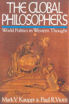 Paperback The Global Philosophers: World Politics in Western Thought Book