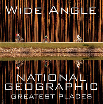 Hardcover Wide Angle: National Geographic Greatest Places Book