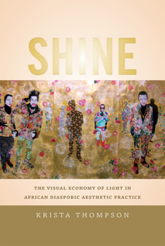 Paperback Shine: The Visual Economy of Light in African Diasporic Aesthetic Practice Book