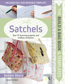 Hardcover Build a Bag Book & Templates: Satchels: Sew 15 Stunning Projects and Endless Variations Book