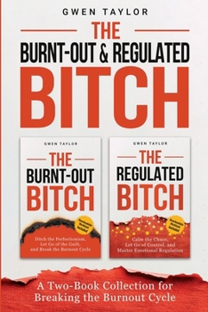 Paperback The Burnt-Out & Regulated Bitch: A Two-Book Collection for Breaking the Burnout Cycle Book