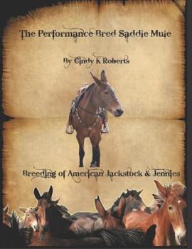 Paperback The Performance Bred Saddle Mule: Breeding of American Jackstock & Jennies Book