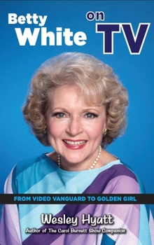 Hardcover Betty White on TV (hardback): From Video Vanguard to Golden Girl Book