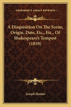 Paperback A Disquisition On The Scene, Origin, Date, Etc., Etc., Of Shakespeare's Tempest (1839) Book