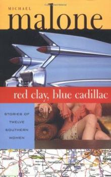 Paperback Red Clay, Blue Cadillac: Stories of Twelve Southern Women Book
