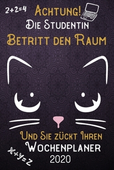 Achtung! Die Studentin betritt den Raum und Sie zückt Ihren Wochenplaner 2020: DIN A5 Kalender / Terminplaner / Wochenplaner 2020 12 Monate: Januar ... – Jede Woche auf 2 Seiten (German Edition)