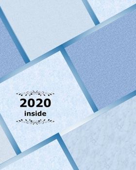 Paperback 2020 inside: 2020 Planner, Calendar Schedule Organizer, Daily Journal, Weekly Planner with Todo's and More. Book