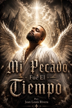Mi Pecado Fue El Tiempo: Por: Jean Louis Rivera (Spanish Edition)