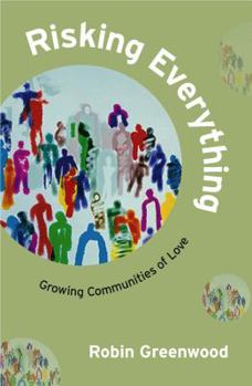 Paperback Risking Everything - Growing Communities of Love Book