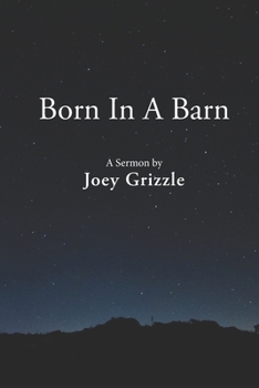 Paperback Born In A Barn: A sermon by Joey Grizzle Book