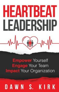 Paperback Heartbeat Leadership: Empower Yourself, Engage Your Team, Impact Your Organization Book