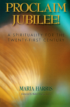Paperback Proclaim Jubilee!: A Spirituality for the Twenty-First Century Book