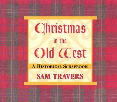 Paperback Christmas in the Old West: A Historical Scrapbook Book