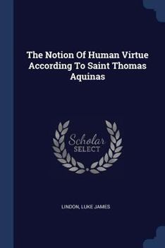 The Notion of Human Virtue According to Saint Thomas Aquinas