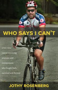 Paperback Who Says I Cant?: A Two-Time Cancer-Surviving Amputee and Entrepreneur Who Fought Back, Survived and Thrived Book