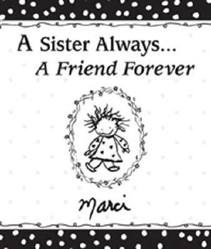 Hardcover A Sister Always... a Friend Forever: A Celebration of the Love, Support, and Friendship That Comes with Having a Sister Book
