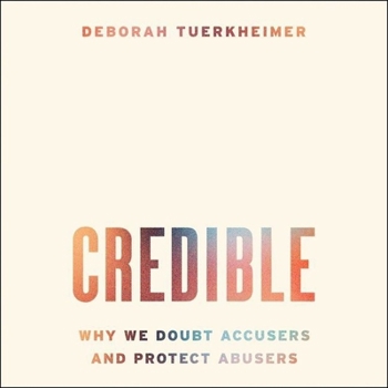 Audio CD Credible Lib/E: Why We Doubt Accusers and Protect Abusers Book