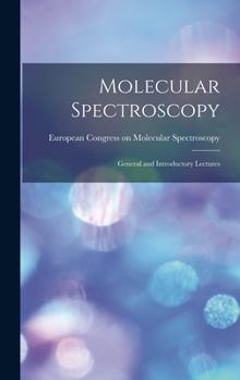 Hardcover Molecular Spectroscopy; General and Introductory Lectures Book