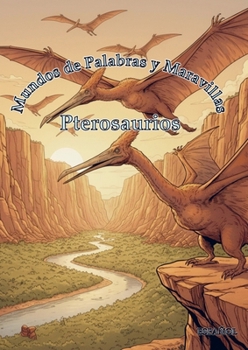 Paperback Mundos de Palabras y Maravillas: Pterosaurios [Spanish] Book