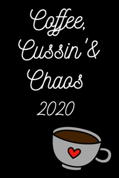 Coffee, Cussin’ & Chaos!: 2020 Weekly Monthly Calendar Schedule + Organizer