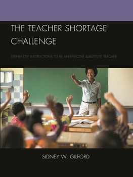 Paperback Teacher Shortage Challenge: Step-by-Step Instructions to be an Effective Substitute Teacher Book