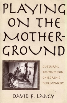 Paperback Playing on the Mother-Ground: Cultural Routines for Children's Development Book