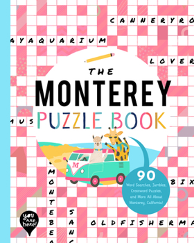 Paperback The Monterey Puzzle Book: 90 Word Searches, Jumbles, Crossword Puzzles, and More All about Monterey, California! Book