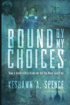 Paperback Bound by My Choices: How a death nearly broke me but the Navy saved me Book