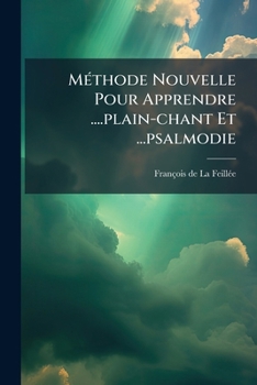 Paperback Méthode Nouvelle Pour Apprendre ....plain-chant Et ...psalmodie [French] Book