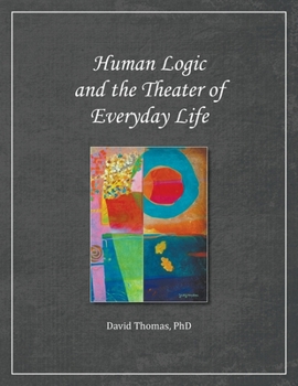 Paperback Human Logic and the Theater of Everyday Life Book