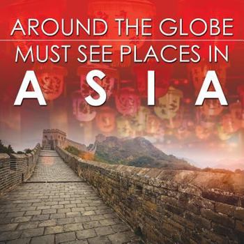 Paperback Around The Globe - Must See Places in Asia Book