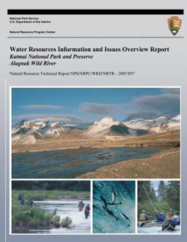 Water Resources Information and Issues Overview Report, Katmai National Park and Preserve, Alagnak Wild River